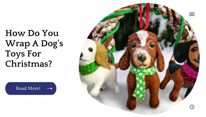 How Do You Wrap A Dog's Toys For Christmas?